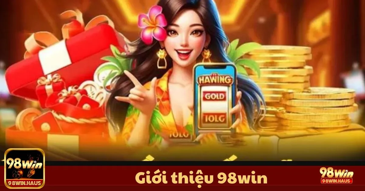 Giới Thiệu 98WIN - Giao diện người dùng thân thiện