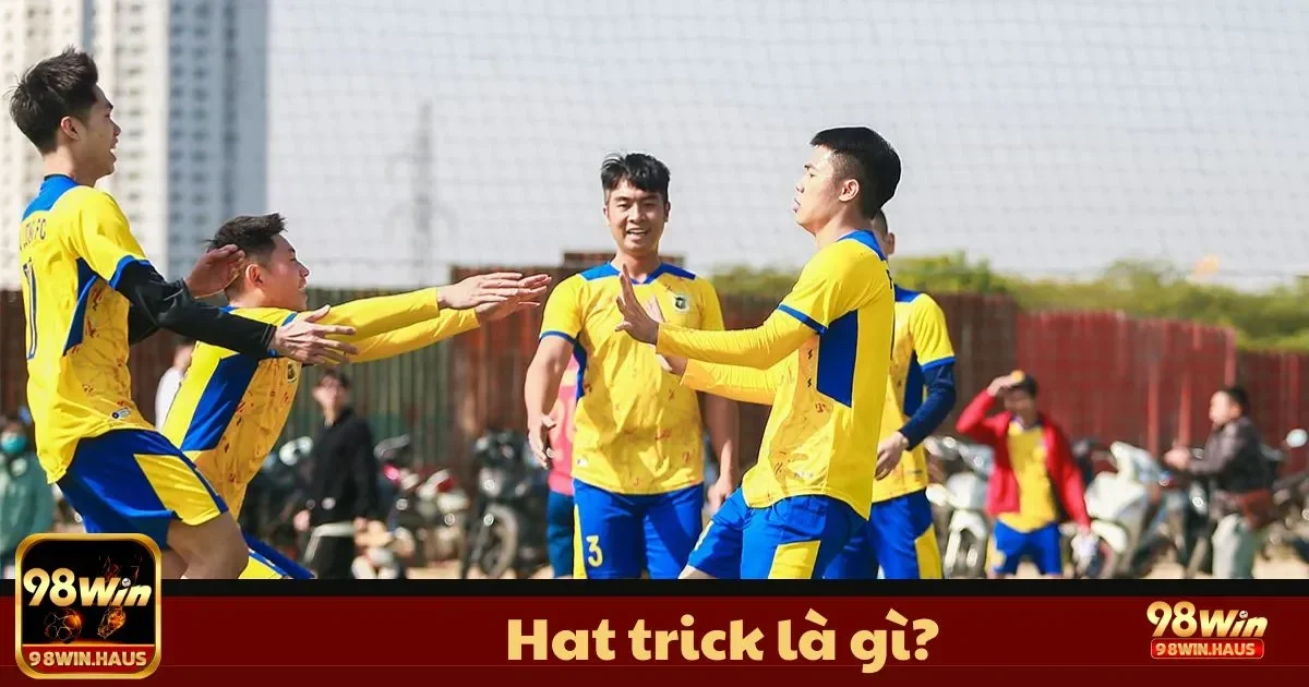 Hat Trick Là Gì? Giới Thiệu Về Kỳ Tích Đặc Biệt Trong Bóng Đá