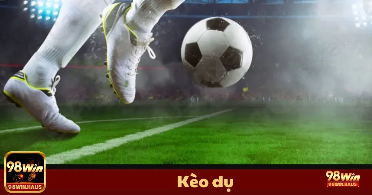 Kèo Dụ Tại 98Win – Làm Thế Nào Để Nhận Biết