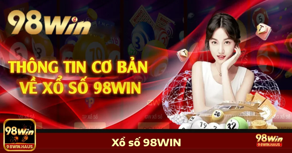 Điểm đặc biệt của xổ số 98WIN